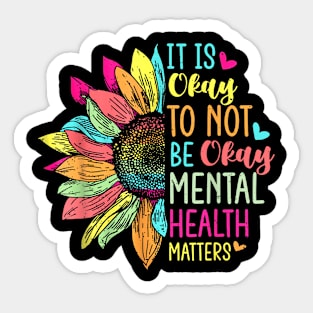 Its Okay To Not Be Okay Mental Health Awareness Sunflower Sticker